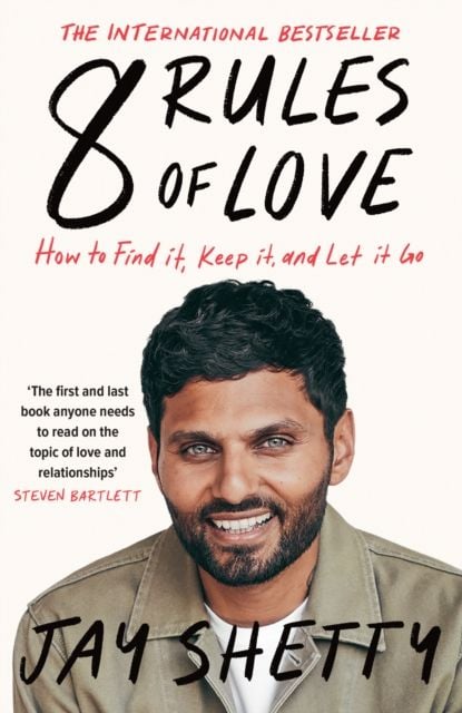  8 Rules of Love : How to Find It, Keep It, and Let It Go by Jay Shetty 