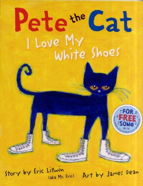  Pete The Cat: I Love My White Shoes 