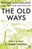  The Old Ways : A Journey on Foot 