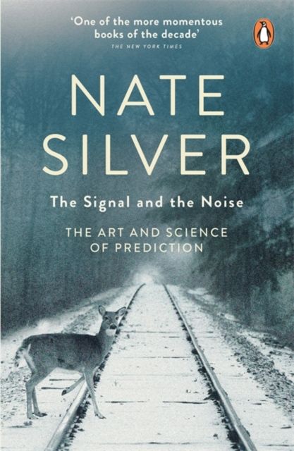  The Signal and the Noise : The Art and Science of Prediction 