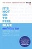  It's Not OK to Feel Blue (and other lies) : Inspirational people open up about their mental health 