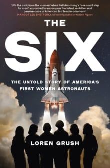  The Six : The Untold Story of America's First Women in Space 