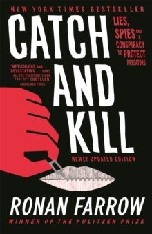  Catch and Kill : Lies, Spies and a Conspiracy to Protect Predators 