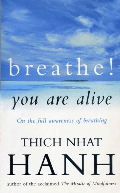  Breathe! You Are Alive (Venearable Thich Nhat Hanh) 