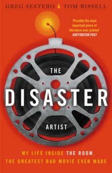  The Disaster Artist : My Life Inside The Room, the Greatest Bad Movie Ever Made 