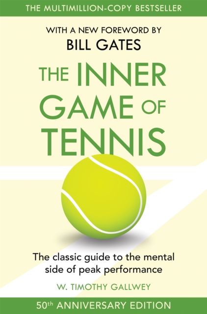  The Inner Game of Tennis : The classic guide to the mental side of peak performance 