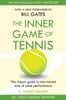  The Inner Game of Tennis : The classic guide to the mental side of peak performance 