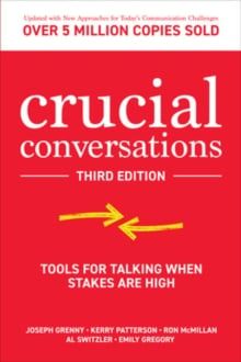  Crucial Conversations: Tools for Talking When Stakes are High, Third Edition 