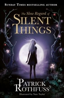  The Slow Regard of Silent Things : A Kingkiller Chronicle Novella 