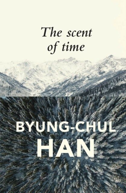  The Scent of Time : A Philosophical Essay on the Art of Lingering 