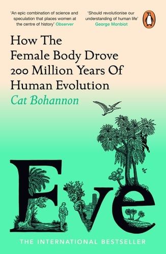  Eve : How The Female Body Drove 200 Million Years of Human Evolution 