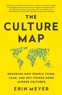  The Culture Map : Decoding How People Think, Lead, and Get Things Done Across Cultures 
