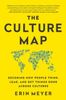  The Culture Map : Decoding How People Think, Lead, and Get Things Done Across Cultures 