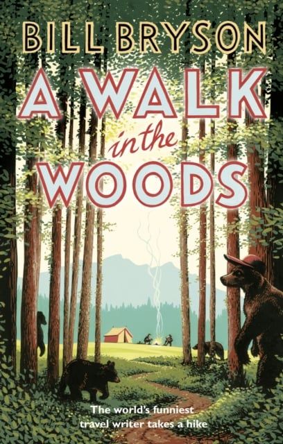  A Walk In The Woods : The World's Funniest Travel Writer Takes a Hike 
