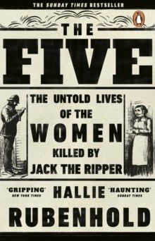  The Five : The Untold Lives of the Women Killed by Jack the Ripper 