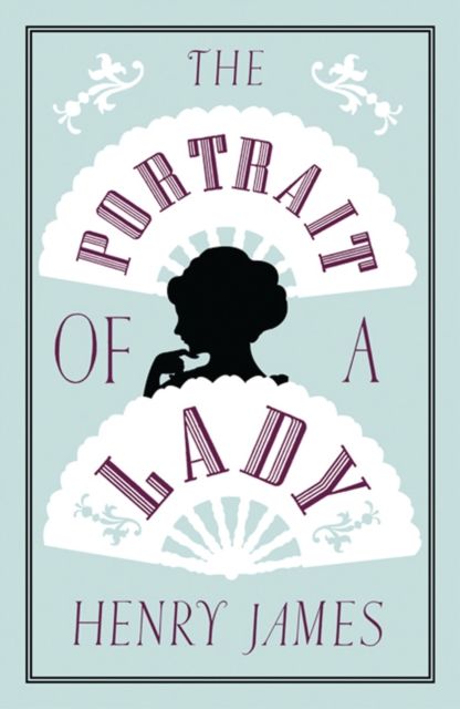  The Portrait of a Lady : Annotated Edition (Alma Classics Evergreens) 