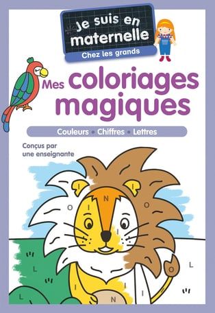  Je Suis En Maternelle - Mes Coloriages Magiques - Chez Les Grands 