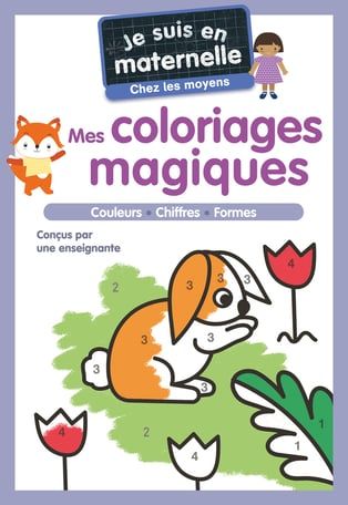  Je Suis En Maternelle - Mes Coloriages Magiques - Chez Les Moyens 