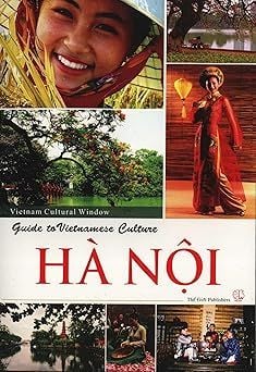  Guide to Vietnamese Culture: Hà Nội-Guide to Vietnamese Culture: Hướng dẫn văn hóa Việt Nam: Hà Nội 