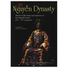 The Nguyen Dynasty: Stories of the Lords and Emperors of the Nguyen Family (16th - 20th Centuries)