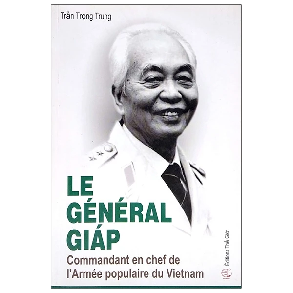  Le Général Giáp: Commandant en chef de l'Armée populaire du Vietnam-Tổng tư lệnh Võ Nguyên Giáp (P) 