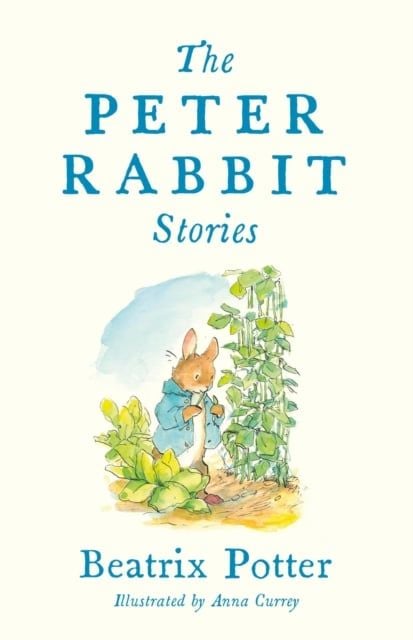  The Peter Rabbit Stories : Deluxe edition with 77 new colour illustrations by Anna Currey: The Perfect Easter Gift (Alma Junior Classics) 