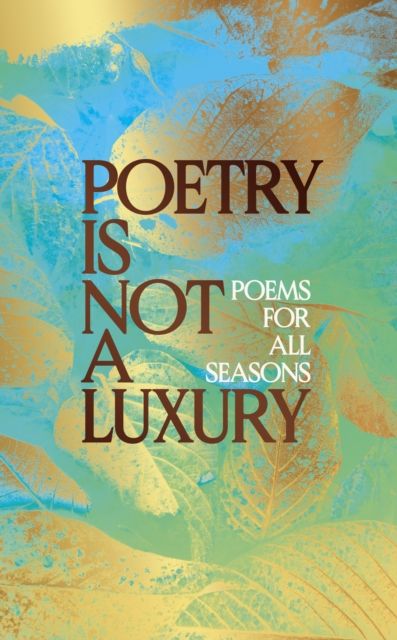  Poetry Is Not a Luxury 