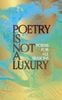  Poetry Is Not a Luxury 