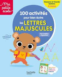  Ma Petite Ecole - 100 Activites Pour Bien Ecrire Les Lettres Majuscules - Moyenne Et Grande Sections 