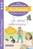  Mes Premieres Lectures Montessori - Niveau 3. Je Serai Veterinaire 