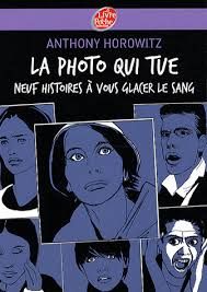  La Photo Qui Tue - Neuf Histoires A Vous Glacer Le Sang 