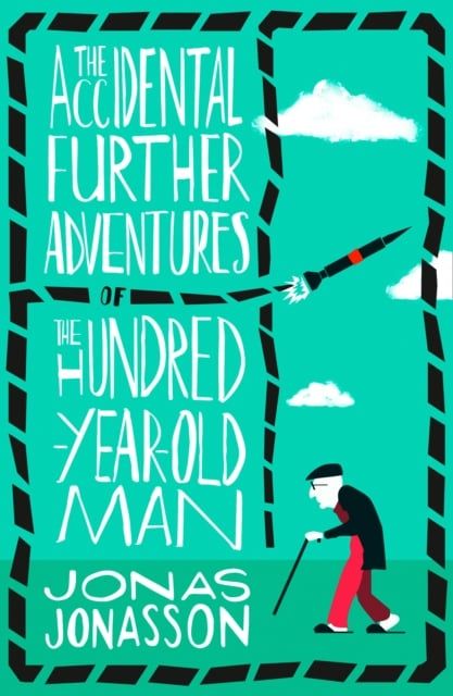 Accidental Further Adventures Of The Hundred-Year-Old Man 