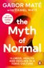 The Myth of Normal: Trauma, Illness, and Healing in a Toxic Culture