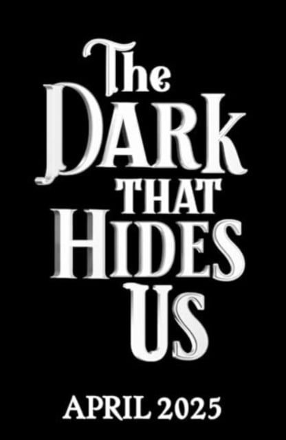  The Dark That Hides Us 