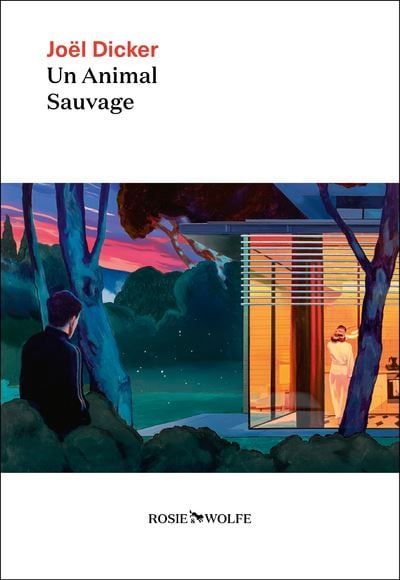  Un Animal Sauvage - Nouveaute Joel Dicker 2024 