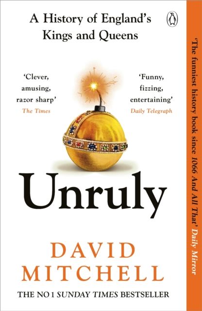  Unruly: A History of England's Kings and Queens 