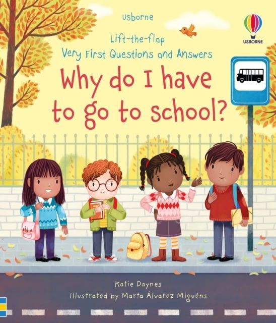  Lift-the-flap Very First Questions And Answers: Why Do I Have To Go To School? 