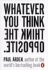 Whatever You Think, Think The Oppos