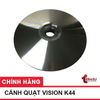 Cánh Quạt Vision đời mới K44