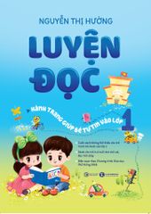 Luyện đọc - Hành trang giúp bé tự tin vào lớp 1