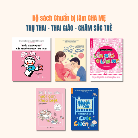Bộ sách Chuẩn bị làm Cha Mẹ: Thụ thai - Thai giáo - Chăm sóc trẻ