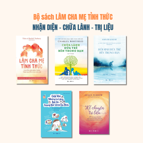 Bộ sách Làm cha mẹ tỉnh thức: Nhận diện – Chữa lành – Trị liệu
