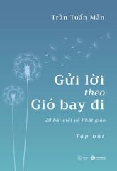 Gửi lời theo gió bay đi: 20 bài viết về Phật Giáo