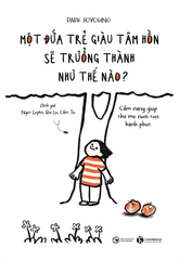 Một đứa trẻ giàu tâm hồn sẽ trưởng thành như thế nào?