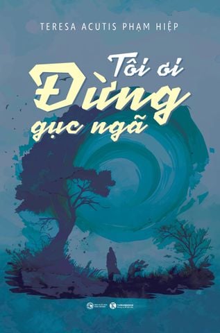 Tôi ơi, đừng gục ngã