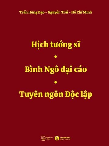[ĐẶT TRƯỚC]: Việt Nam độc lập tự cường I: Hịch tướng sĩ, Bình Ngô đại cáo, Tuyên ngôn Độc lập