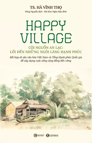 Happy Village - Cội nguồn an lạc: Lối đến những ngôi làng hạnh phúc