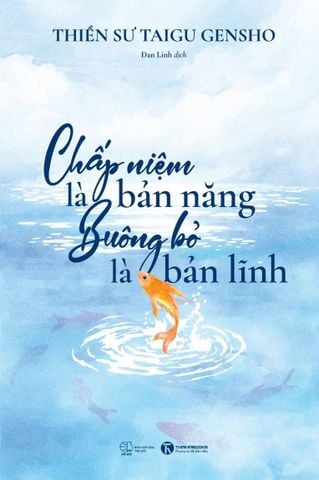 Chấp niệm là bản năng - Buông bỏ là bản lĩnh