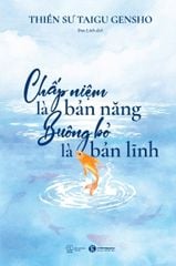 Chấp niệm là bản năng - Buông bỏ là bản lĩnh