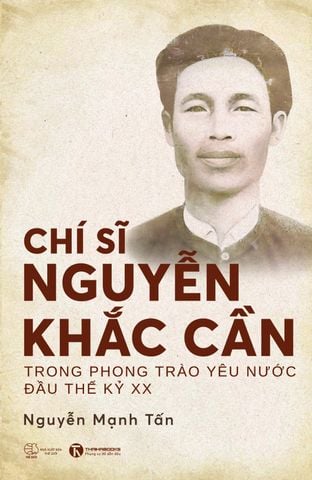 Chí sĩ Nguyễn Khắc Cần trong phong trào yêu nước đầu thế kỷ XX
